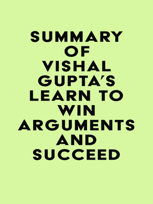 cover image of Summary of Vishal Gupta's Learn to Win Arguments and Succeed